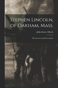 bokomslag Stephen Lincoln, of Oakham, Mass.