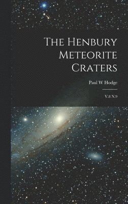 Paul W Hodge - Henbury Meteorite Craters, Inbunden