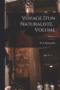 bokomslag Voyage d'un naturaliste, . Volume; Volume 1