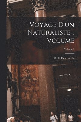 bokomslag Voyage d'un naturaliste, . Volume; Volume 1