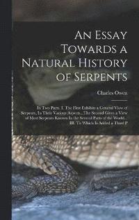 bokomslag An Essay Towards a Natural History of Serpents