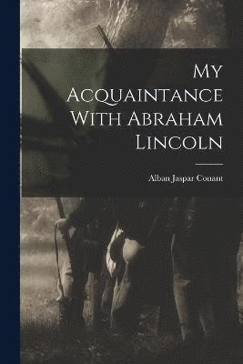 My Acquaintance With Abraham Lincoln 1