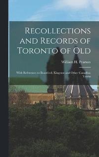 bokomslag Recollections and Records of Toronto of Old