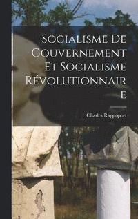 bokomslag Socialisme de gouvernement et socialisme rvolutionnaire