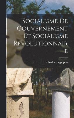 Socialisme de gouvernement et socialisme rvolutionnaire 1