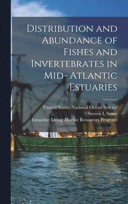 Distribution and Abundance of Fishes and Invertebrates in Mid- Atlantic Estuaries 1