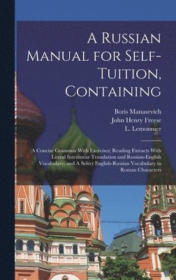 L Lemonnier, John Henry Freese, Boris Manasevich, L. Lemonnier - Russian Manual for Self-tuition, Containing, Inbunden
