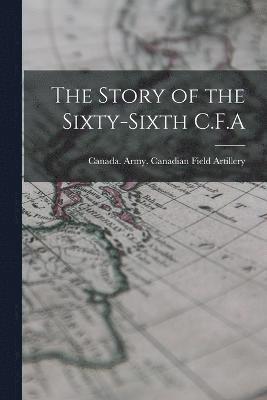 bokomslag Story of the Sixty-Sixth C.F.A