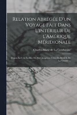 bokomslag Relation abrge d'un voyage fait dans l'intrieur de l'Amrique Mridionale