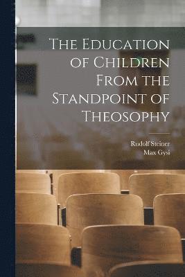 bokomslag Education of Children From the Standpoint of Theosophy