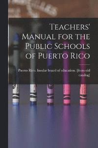 bokomslag Teachers' Manual for the Public Schools of Puerto Rico