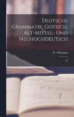 bokomslag Deutsche Grammatik; Gotisch, Alt-Mittel- und Neuhochdeutsch