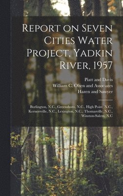 Report on Seven Cities Water Project, Yadkin River, 1957 1