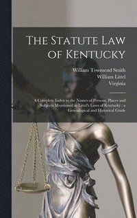 bokomslag The Statute law of Kentucky