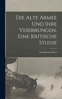 bokomslag alte Armee und ihre Verirrungen, eine kritische Studie