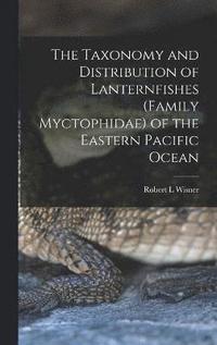 bokomslag The Taxonomy and Distribution of Lanternfishes (family Myctophidae) of the Eastern Pacific Ocean