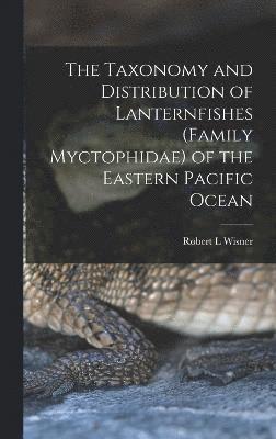 The Taxonomy and Distribution of Lanternfishes (family Myctophidae) of the Eastern Pacific Ocean 1