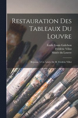 Émile Louis Galichon, Frédéric Villot - Restauration des tableaux du Louvre, Häftad