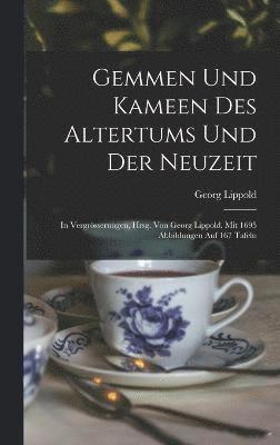 bokomslag Gemmen und Kameen des Altertums und der Neuzeit; in Vergrsserungen, hrsg. von Georg Lippold. Mit 1695 Abbildungen auf 167 Tafeln