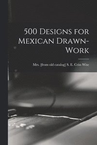 bokomslag 500 Designs for Mexican Drawn-work