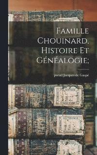 bokomslag Famille Chouinard, histoire et gnalogie;