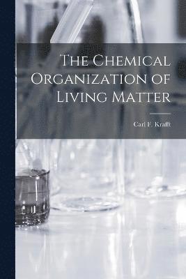 bokomslag Chemical Organization of Living Matter
