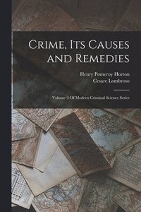 bokomslag Crime, Its Causes and Remedies
