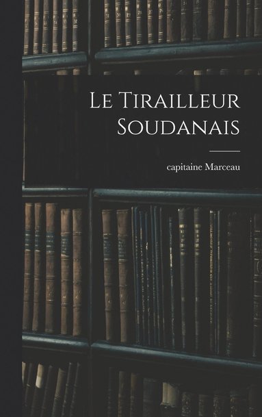 bokomslag Le tirailleur soudanais