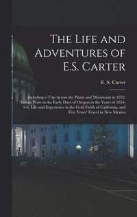 bokomslag The Life and Adventures of E.S. Carter
