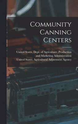 United States Agricultural Adjustmen, United States Dept of Agriculture - Community Canning Centers, Inbunden