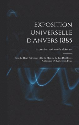 bokomslag Exposition universelle d'Anvers 1885