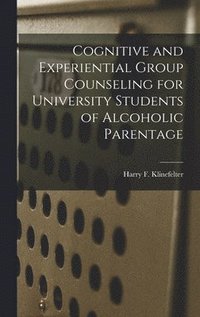 bokomslag Cognitive and Experiential Group Counseling for University Students of Alcoholic Parentage