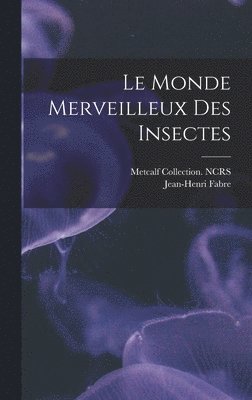 bokomslag Le monde merveilleux des insectes