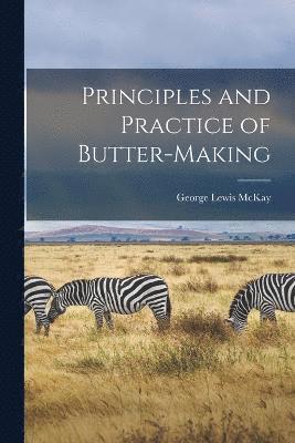 McKay George Lewis, George Lewis, McKay - Principles and Practice of Butter-making, Häftad