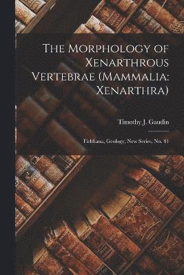 The Morphology of Xenarthrous Vertebrae (Mammalia 1