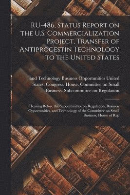 RU-486, Status Report on the U.S. Commercialization Project, Transfer of Antiprogestin Technology to the United States 1