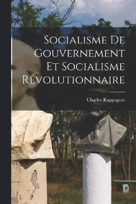 bokomslag Socialisme de gouvernement et socialisme rvolutionnaire