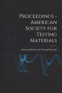 bokomslag Proceedings - American Society for Testing Materials