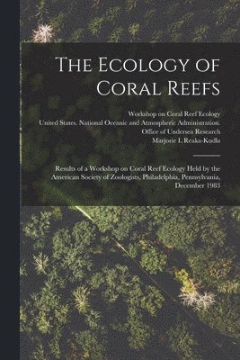 The Ecology of Coral Reefs 1