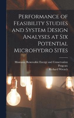 Performance of Feasibility Studies and System Design Analyses at six Potential Microhydro Sites 1