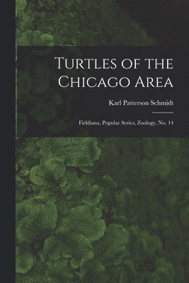 Karl Patterson Schmidt - Turtles of the Chicago Area, Häftad