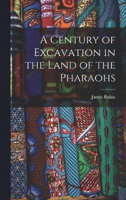 A Century of Excavation in the Land of the Pharaohs 1