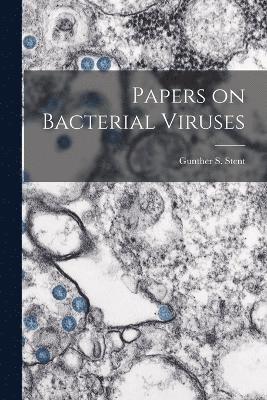 Gunther S 1924- Stent, Gunther S. 1924- Stent, Gunther S. Stent - Papers on Bacterial Viruses, Häftad
