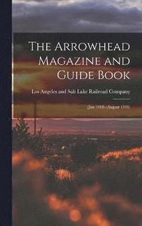 bokomslag The Arrowhead Magazine and Guide Book