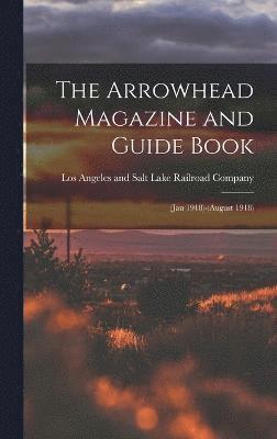 bokomslag The Arrowhead Magazine and Guide Book