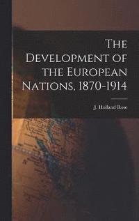 bokomslag The Development of the European Nations, 1870-1914