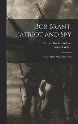 bokomslag Bob Brant, Patriot and Spy