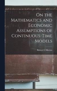 bokomslag On the Mathematics and Economic Assumptions of Continuous-time Models