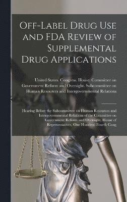 Off-label Drug use and FDA Review of Supplemental Drug Applications 1