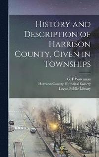 bokomslag History and Description of Harrison County, Given in Townships